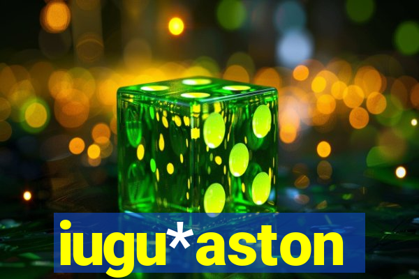 iugu*aston