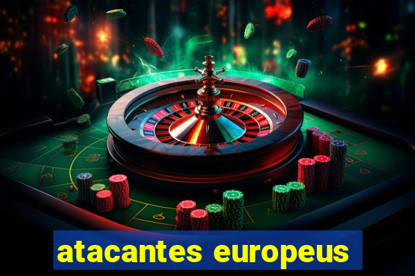 atacantes europeus
