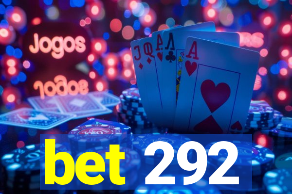 bet 292