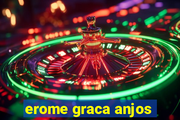 erome graca anjos