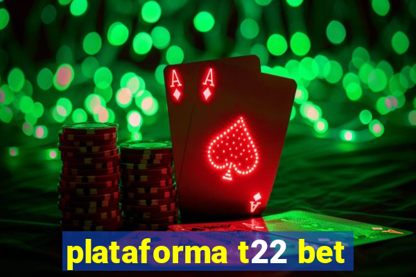 plataforma t22 bet