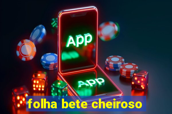 folha bete cheiroso