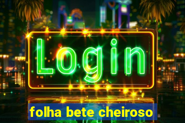 folha bete cheiroso