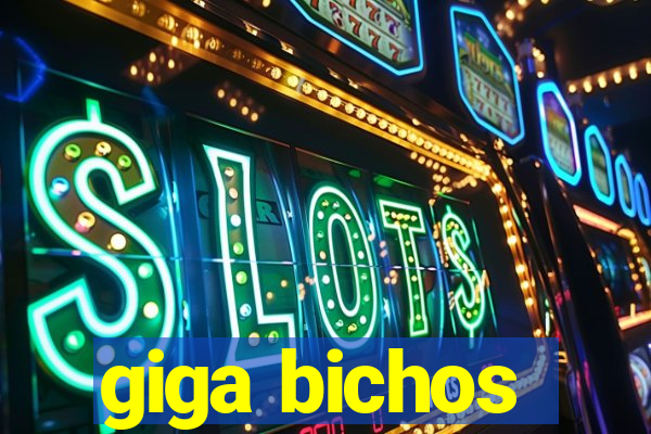 giga bichos