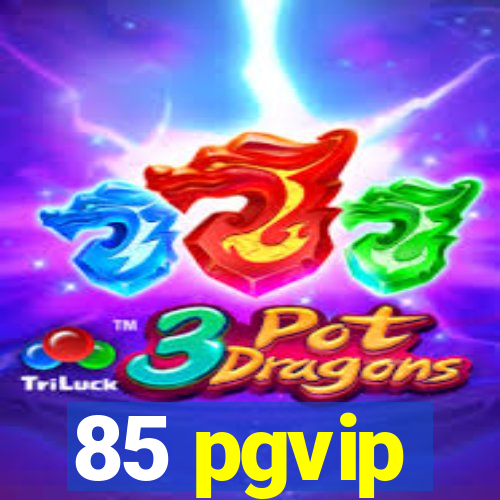 85 pgvip