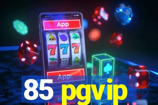 85 pgvip