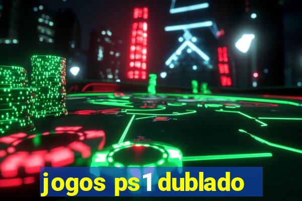 jogos ps1 dublado
