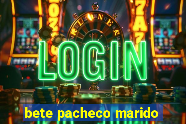 bete pacheco marido