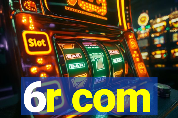 6r com