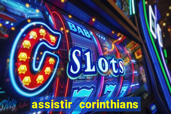assistir corinthians no futemax