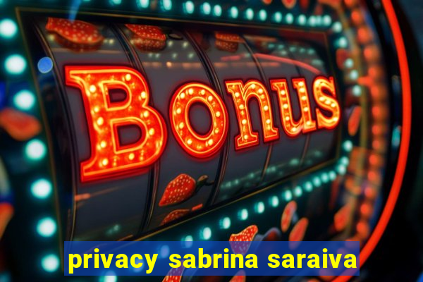 privacy sabrina saraiva