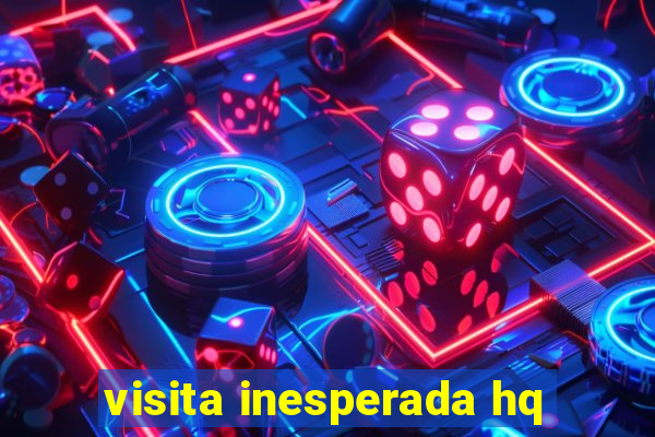 visita inesperada hq