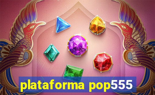 plataforma pop555