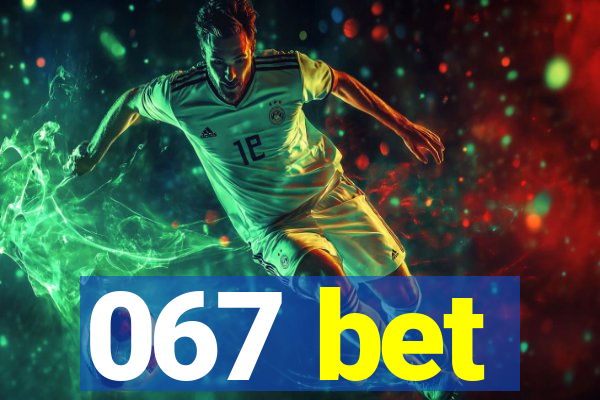 067 bet
