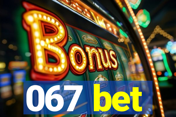067 bet