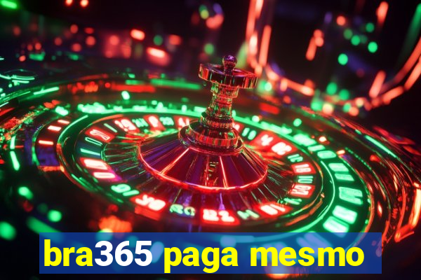 bra365 paga mesmo