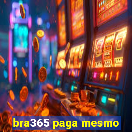 bra365 paga mesmo