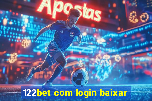 122bet com login baixar