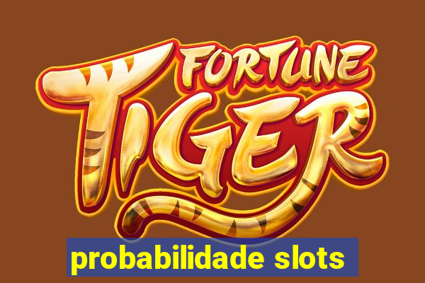 probabilidade slots