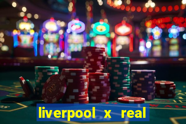liverpool x real madrid ao vivo futemax