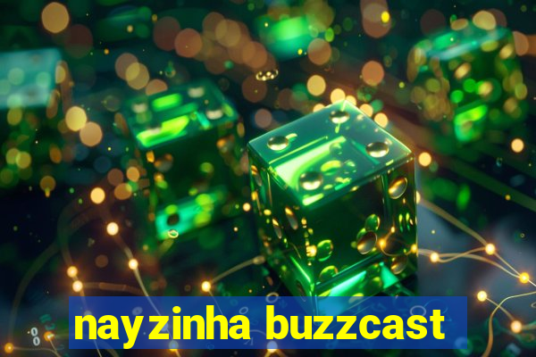 nayzinha buzzcast