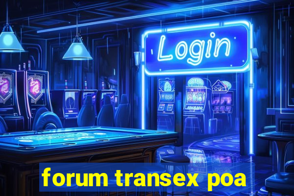 forum transex poa