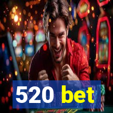 520 bet