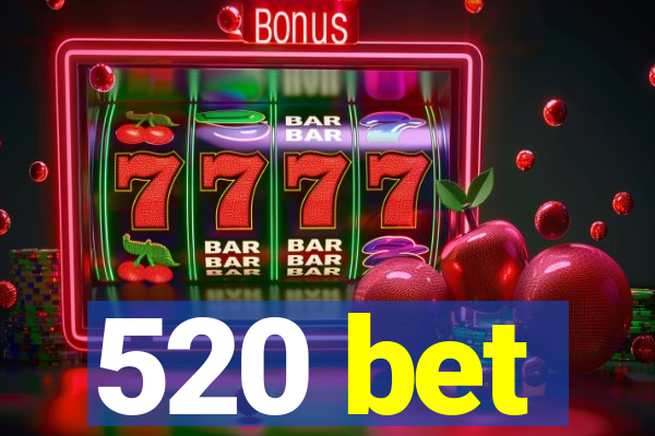 520 bet