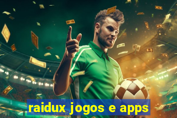 raidux jogos e apps
