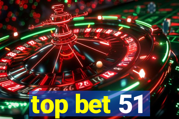 top bet 51