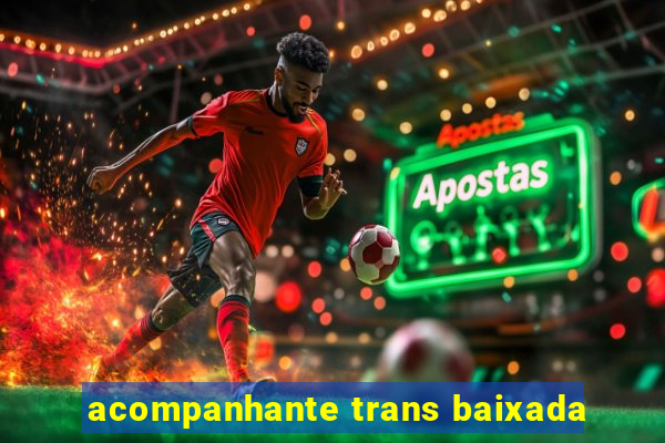 acompanhante trans baixada