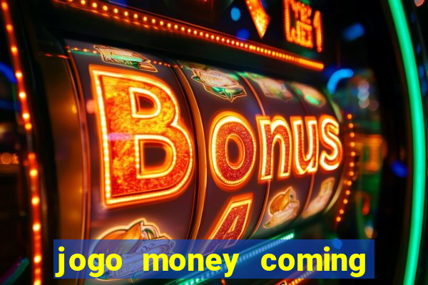 jogo money coming paga mesmo