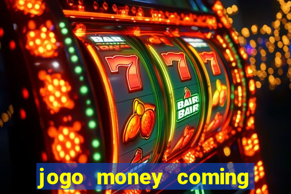 jogo money coming paga mesmo