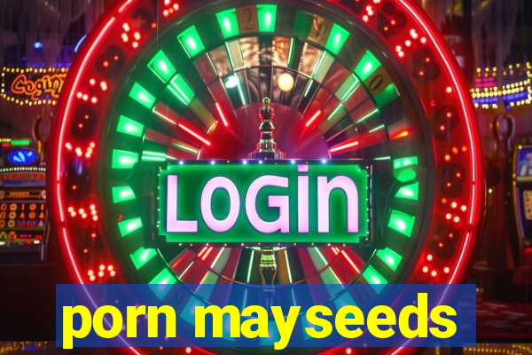 porn mayseeds