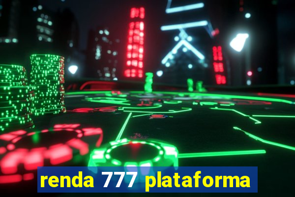 renda 777 plataforma