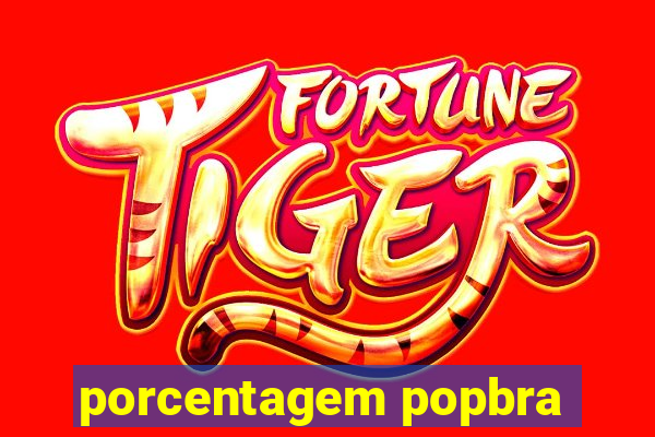 porcentagem popbra