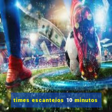 times escanteios 10 minutos