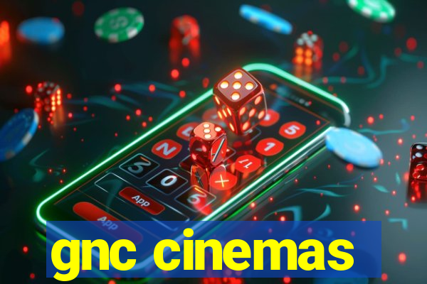 gnc cinemas