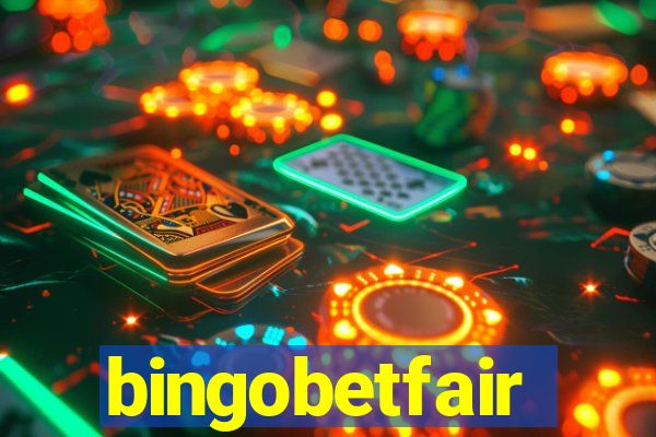 bingobetfair