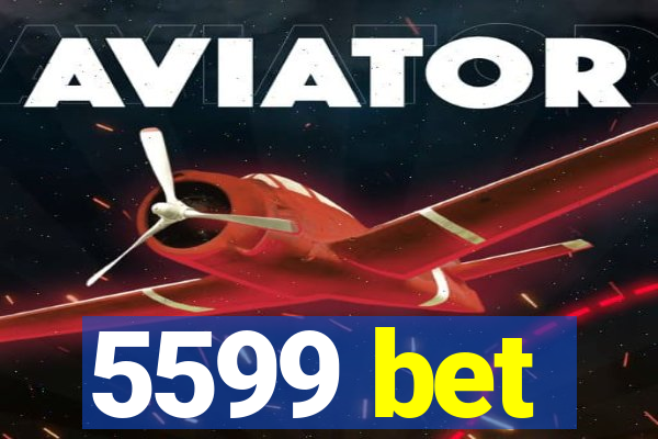 5599 bet