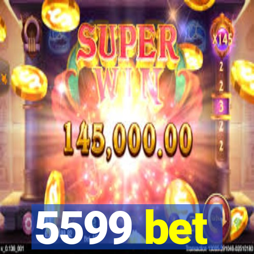 5599 bet