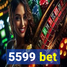 5599 bet