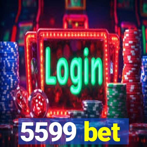 5599 bet
