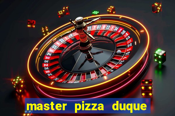 master pizza duque de caxias parque fluminense