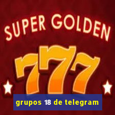 grupos 18 de telegram