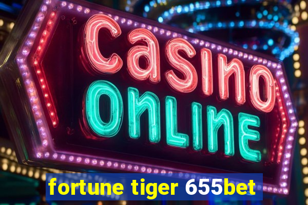 fortune tiger 655bet