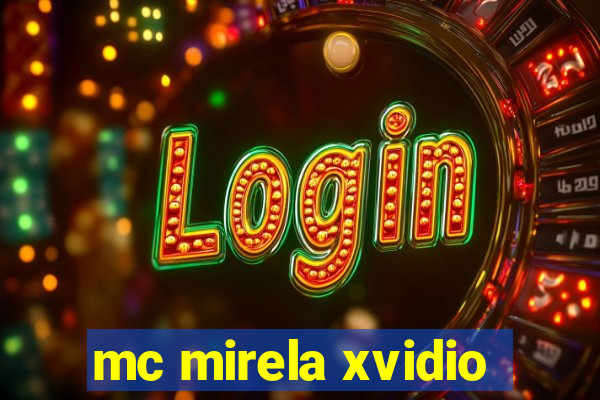 mc mirela xvidio