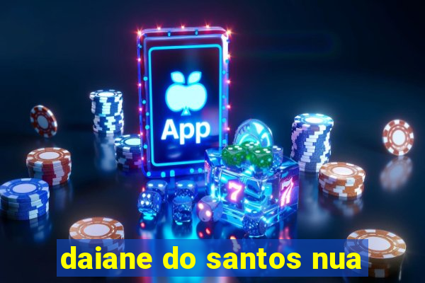 daiane do santos nua