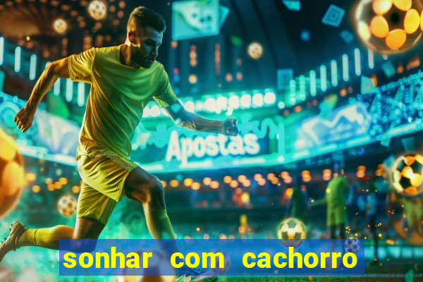 sonhar com cachorro mordendo jogo do bicho