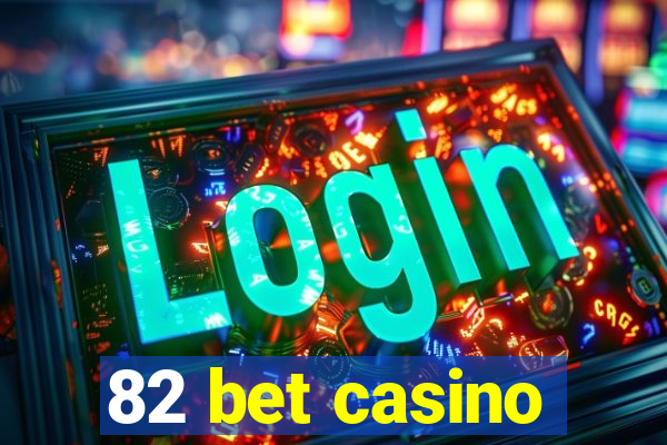 82 bet casino